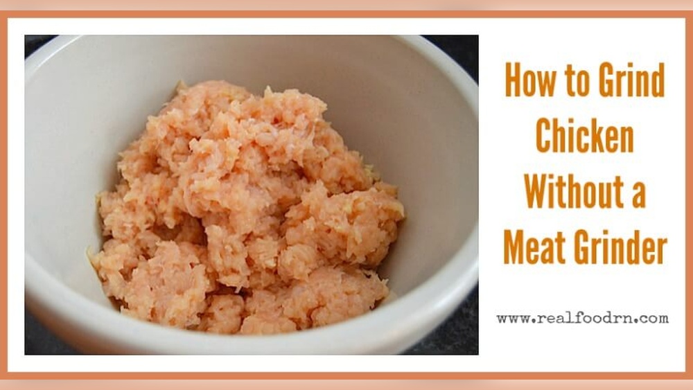 How to Grind Chicken Without a Grinder?